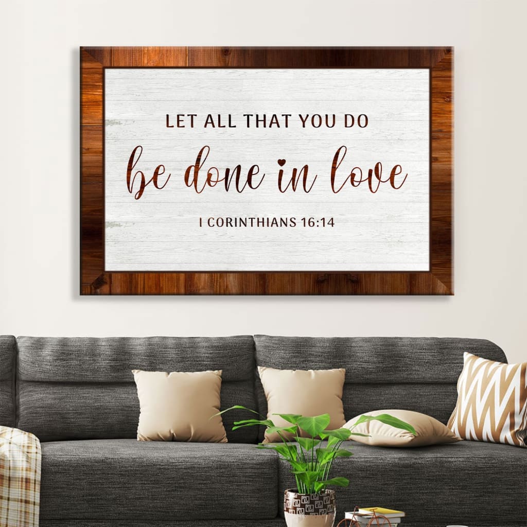 1 Corinthians 1614 Let All That You Do Be Done In Love Wall Art Canvas Print – Religious Wall Decor