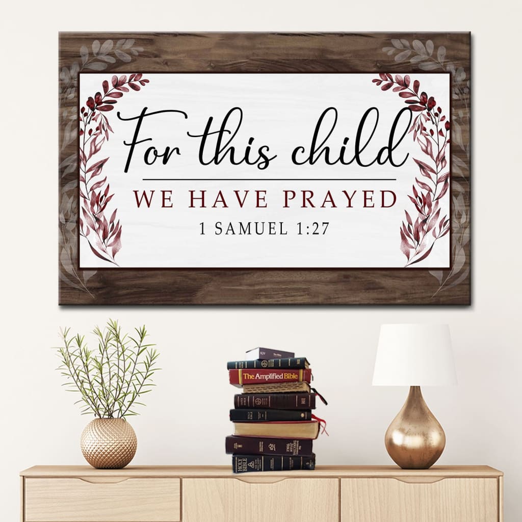 1 Samuel 127 For This Child We Have Prayed Wall Art Canvas, Christian Wall Art – Religious Wall Decor