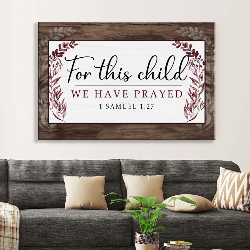 1 Samuel 127 For This Child We Have Prayed Wall Art Canvas, Christian Wall Art – Religious Wall Decor