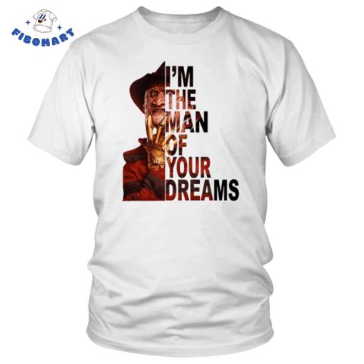 Freddy Krueger I’m The Man Of Your Dreams Horror Movies Shirt