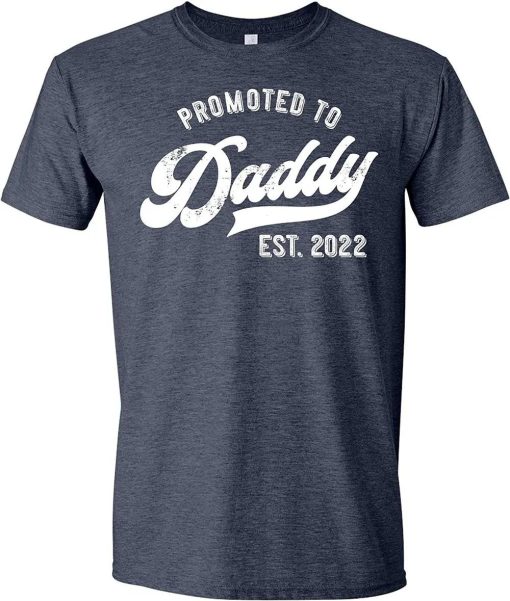 Promoted to Daddy 2022 Funny New Dad Baby First Time T-Shirt