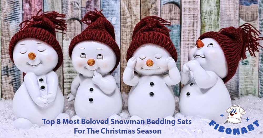 Top 8 Most Beloved Snowman Bedding Sets For The Christmas Season