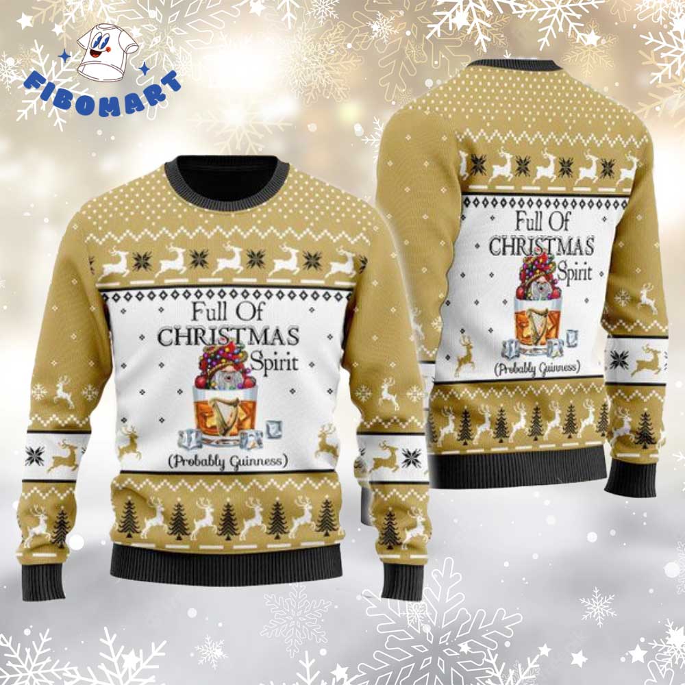 Full Of Christmas Spirit Probably Guinness Ugly Christmas Sweater