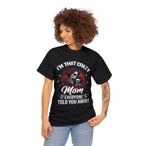 I’m That Crazy Mom Everyone Told You About Shirt, Gifts for Mother’s Day