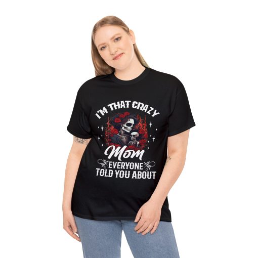 I’m That Crazy Mom Everyone Told You About Shirt, Gifts for Mother’s Day