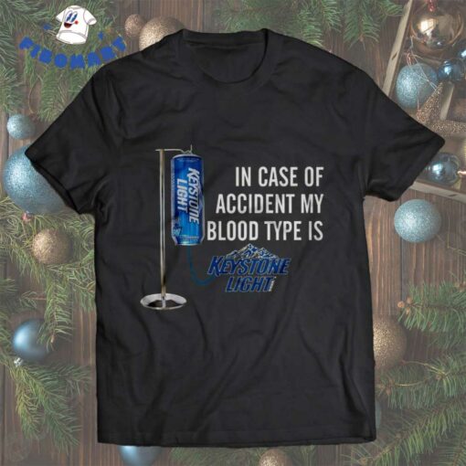 In Case Of Accident My Blood Type Is Keystone Light Shirt