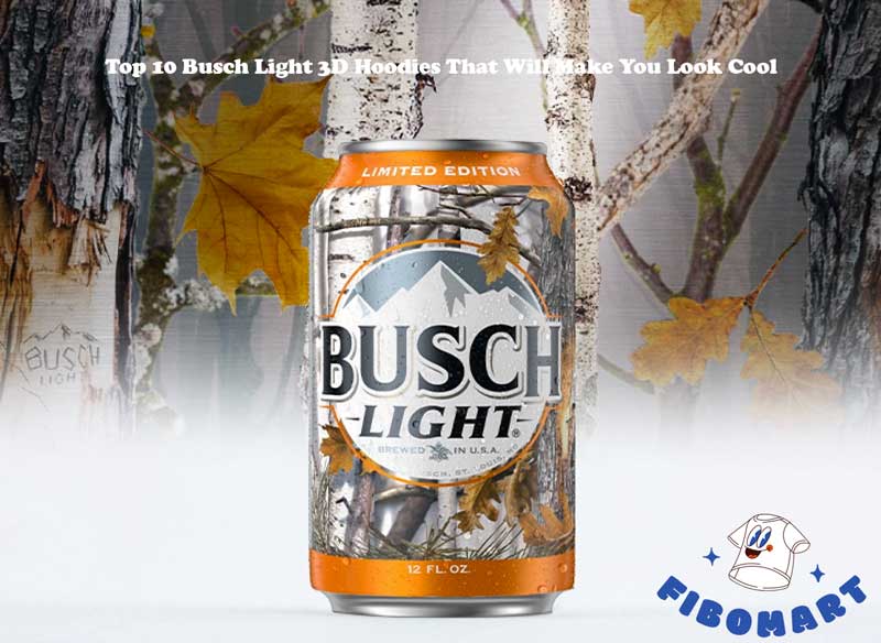 Top 10 Busch Light 3D Hoodies That Will Make You Look Cool