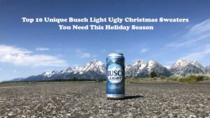 Top 10 Unique Busch Light Ugly Christmas Sweaters You Need This Holiday Season