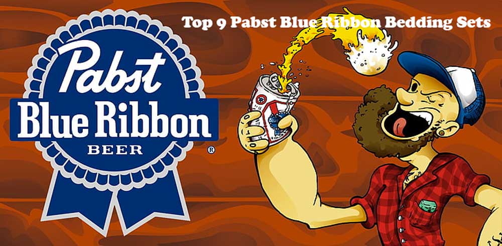 Top 9 Pabst Blue Ribbon Bedding Sets For A Comfortable Sleep