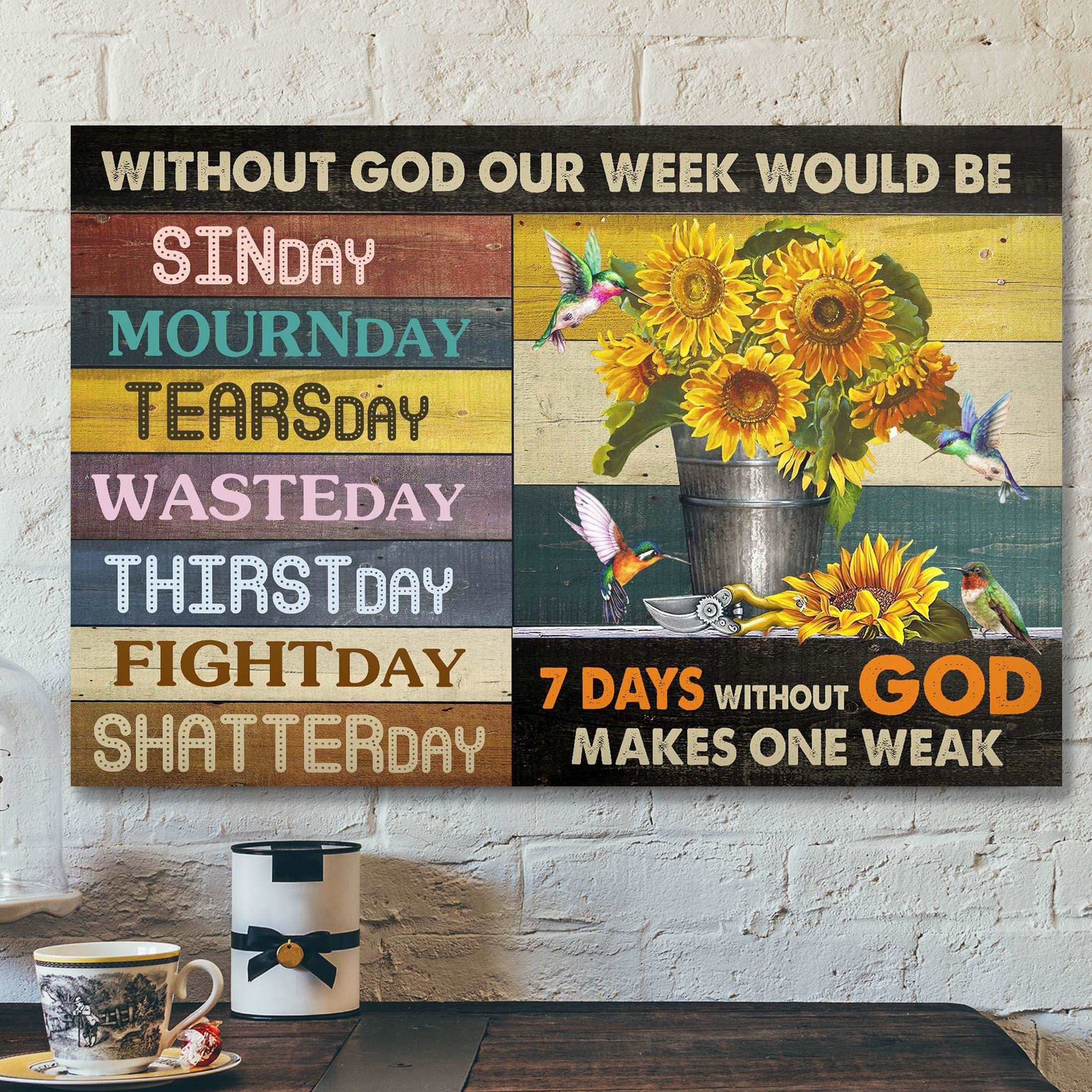 7 Days Without God Makes One Week Canvas Wall Art – Bible Verse Canvas – Scripture Canvas Wall Art