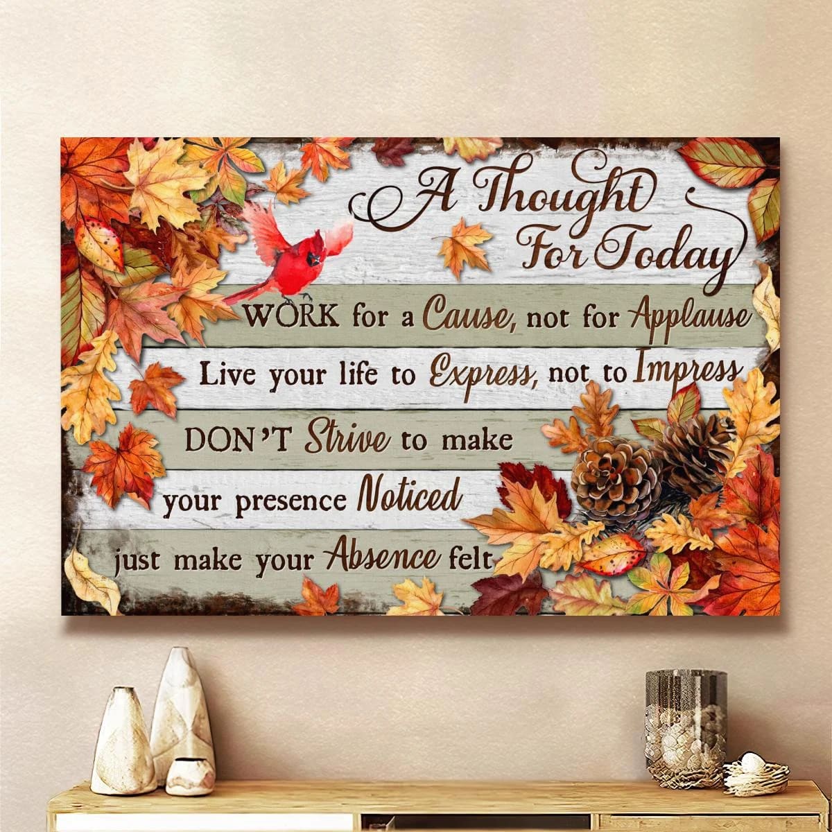 A Thought For Today Work For A Cause Not For Applause Fall Leaves God Canvas, Christian Wall Art, Home Decor