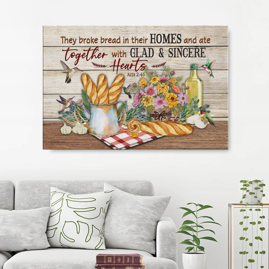 Acts 246 They Broke Bread In Their Homes Canvas Wall Art – Christian Canvas – Faith Canvas