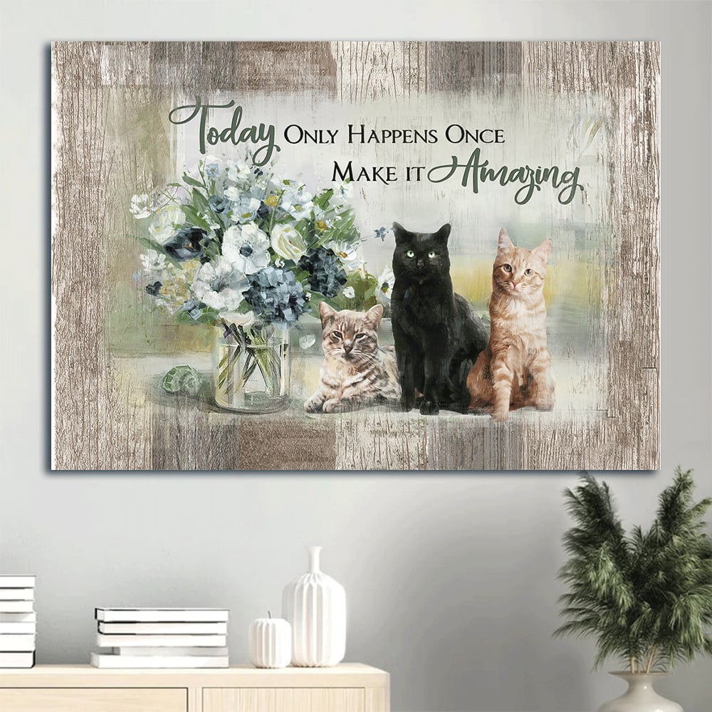 Adorable Cats Flower Vase Today Only Happens Once Make It Amazing Canvas Wall Art – Christian Wall Decor