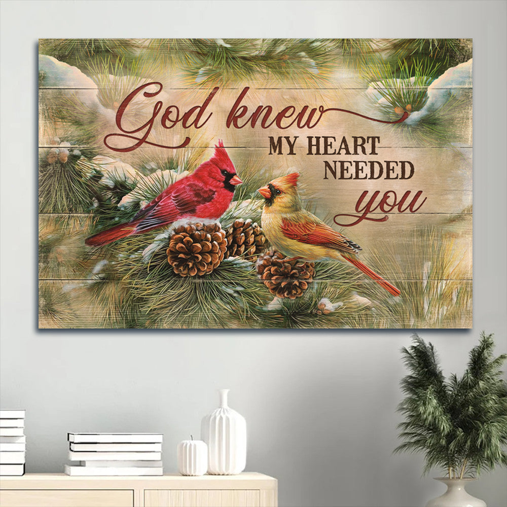 Amazing Cardinal Pinecone God Knew My Heart Needed You Canvas Wall Art – Christian Wall Decor