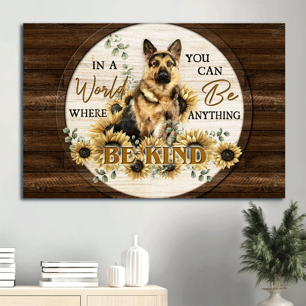 Amazing German Shepherd Brave Dog Lovely Sunflower Painting German Shepherd Lover Be Kind Canvas Wall Art – Christian Wall Decor