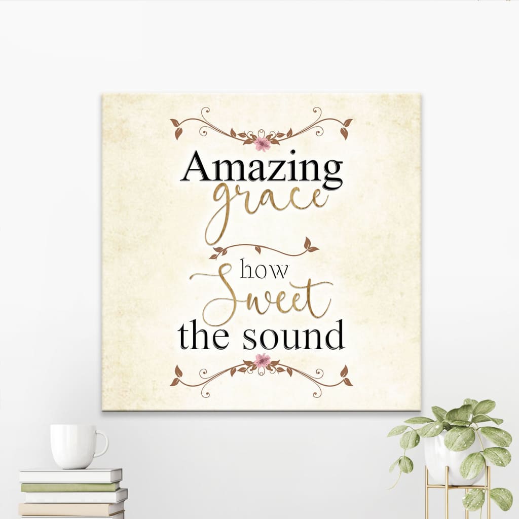 Amazing Grace How Sweet The Sound Canvas, Amazing Grace Wall Art – Religious Wall Decor