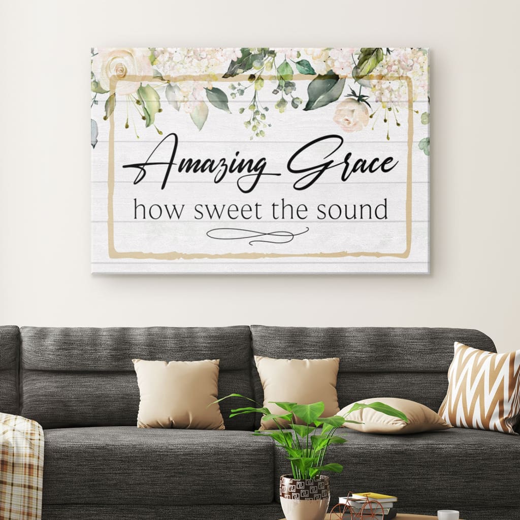 Amazing Grace How Sweet The Sound Canvas Print – Amazing Grace Wall Art – Religious Wall Decor