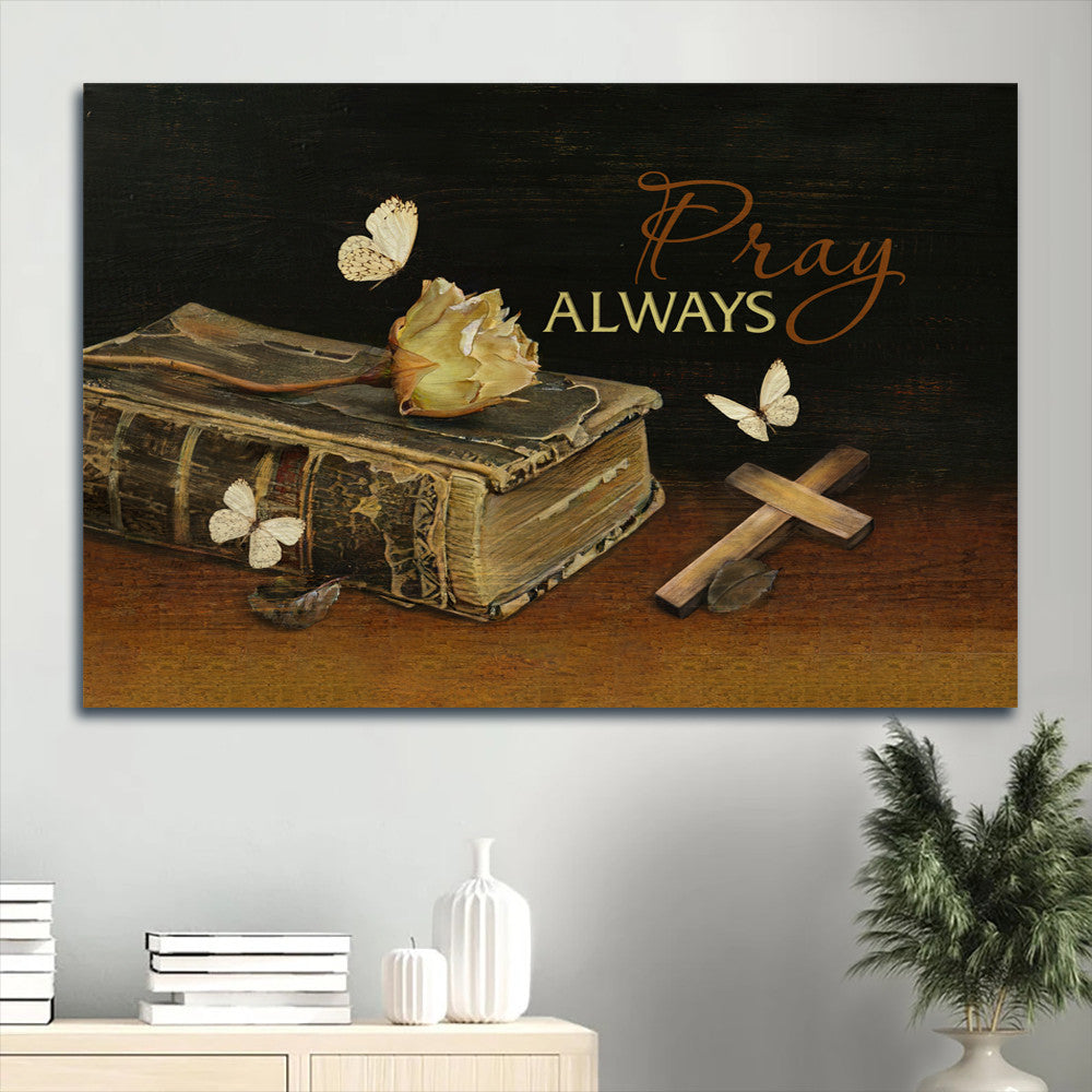 Antique Bible Dried Rose Wooden Cross White Butterfly Book Bible Canvas Pray Always Canvas Wall Art – Christian Wall Decor