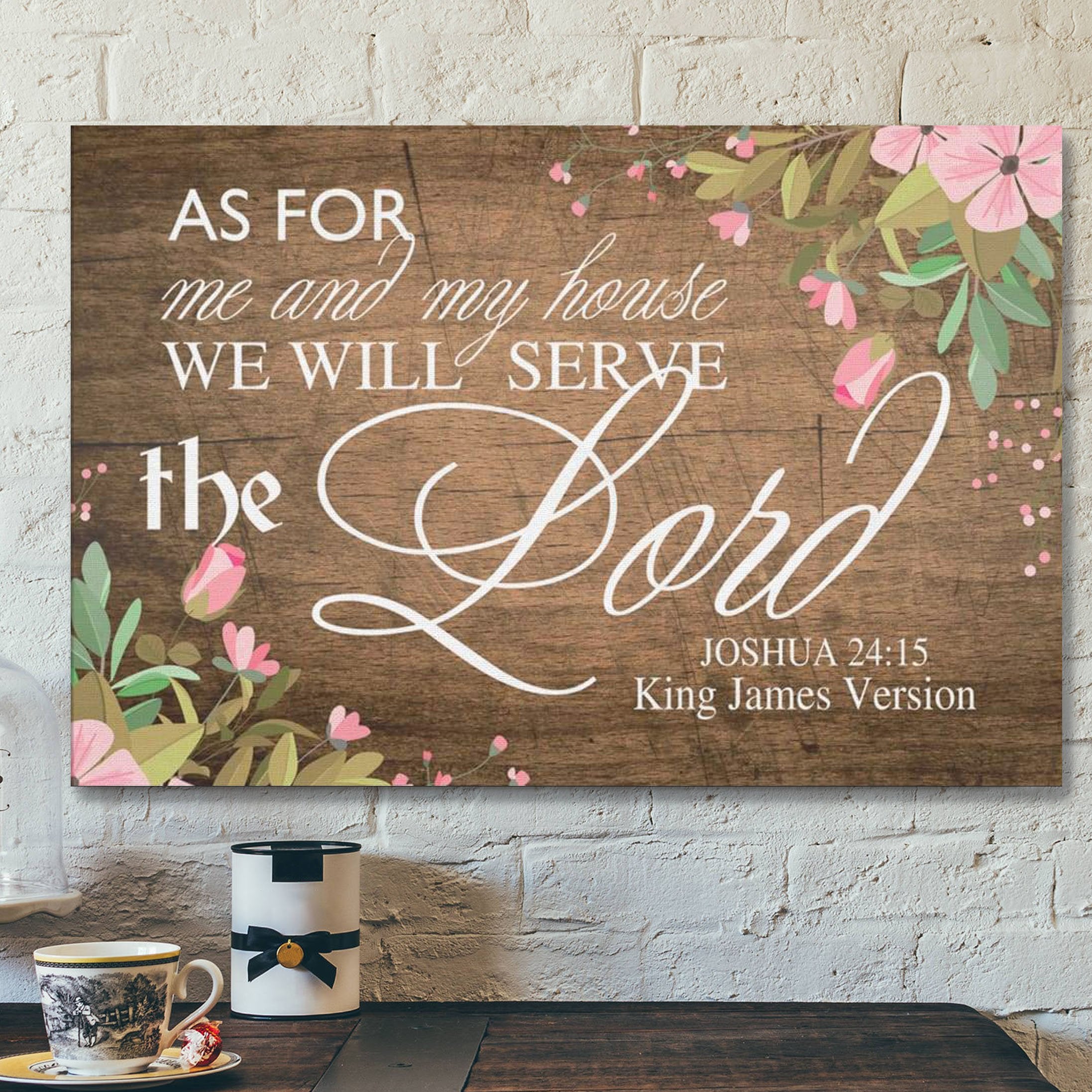 As For Me And My House We Will Serve The Lord Canvas Print