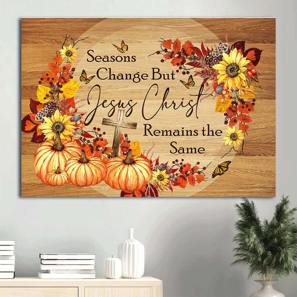 Autumn Butterfly Cross Pumpkin Canvas Seasons Change But Jesus Christ Remain The Same Canvas Wall Art – Christian Wall Decor