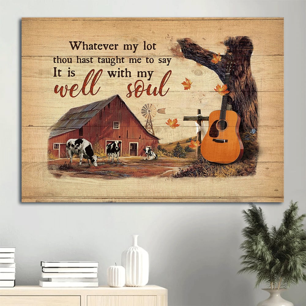 Autumn Farm Guitar Cow Whatever My Lot Thou Hast Taught Me To Say It Is Well With My Soul Canvas Wall Art – Christian Wall Decor