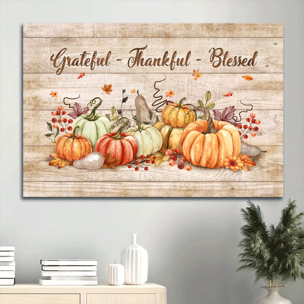 Autumn Painting Pumpkin Canvas Grateful Thankful And Blessed Canvas Wall Art – Christian Wall Decor