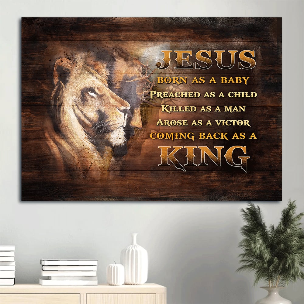 Awesome Lion Lion Painting Canvas Born As A Baby Come Back As A King Canvas Wall Art – Christian Wall Decor