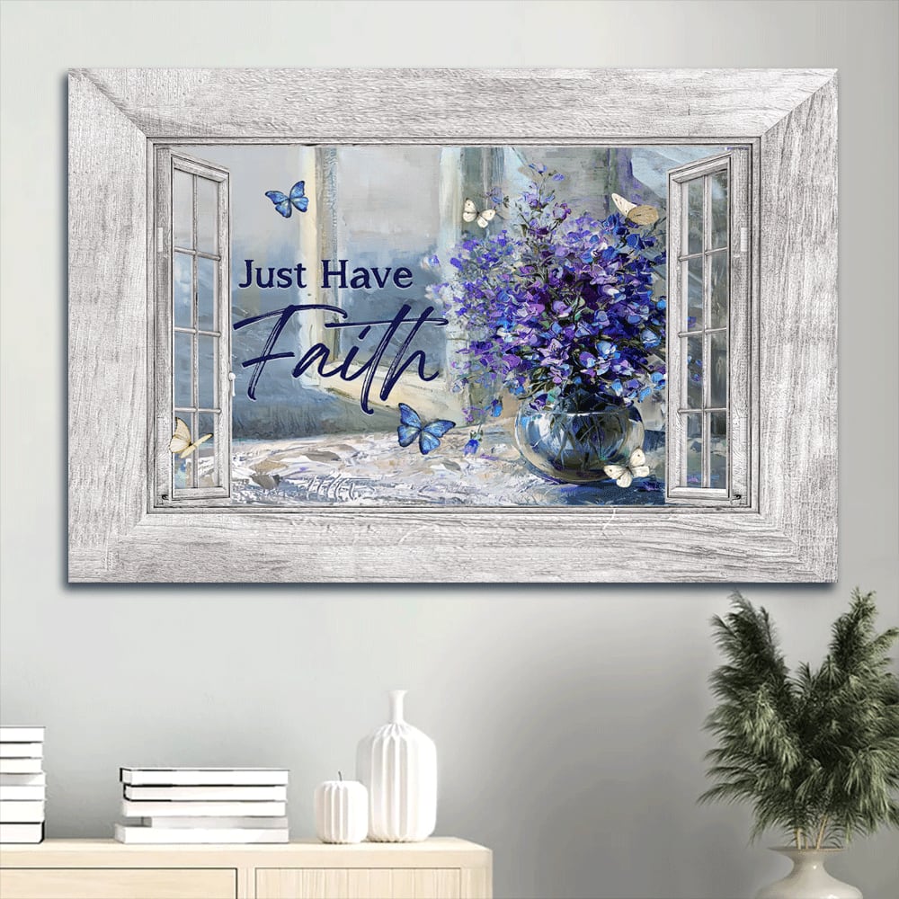 Balloon Flower Crystal Vase Blue Butterfly Canvas Just Have Faith Canvas Wall Art – Christian Wall Decor