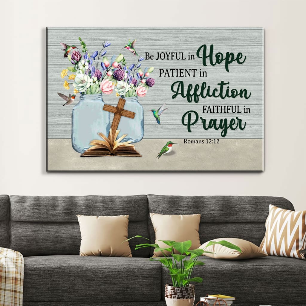 Be Joyful In Hope Patient In Affliction Romans 1212 Wall Art Canvas Print – Religious Wall Decor