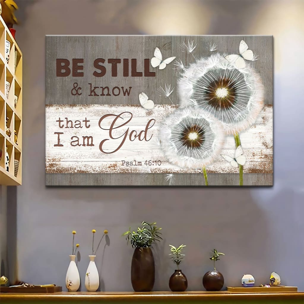 Be Still And Know That I Am God Psalm 4610 Dandelion Butterfly Canvas Wall Art – Christian Canvas – Faith Canvas