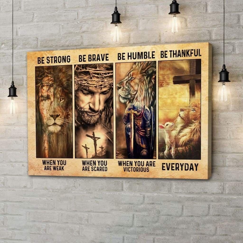 Be Strong Be Brave Be Humble Be Thankful Canvas Wall Art – Religious Wall Decor