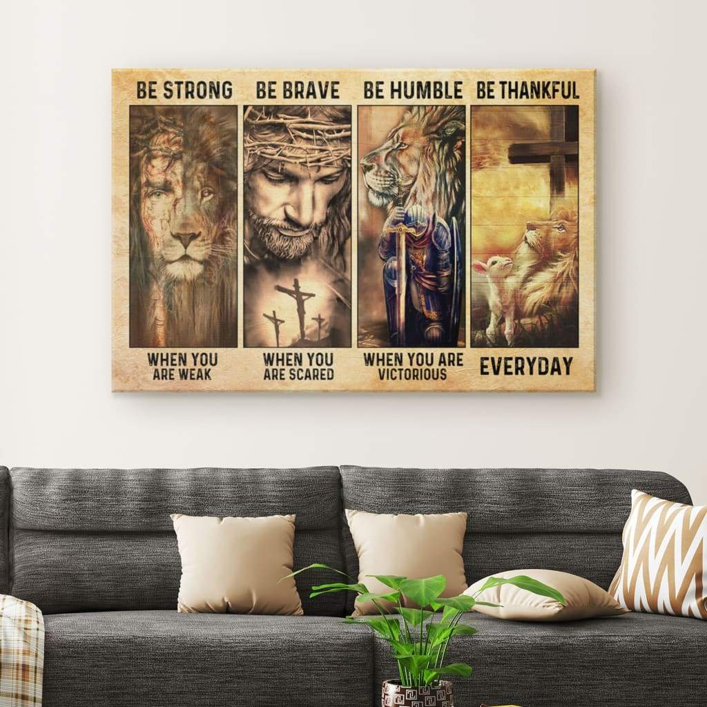 Be Strong Be Brave Be Humble Be Thankful Canvas Wall Art – Religious Wall Decor