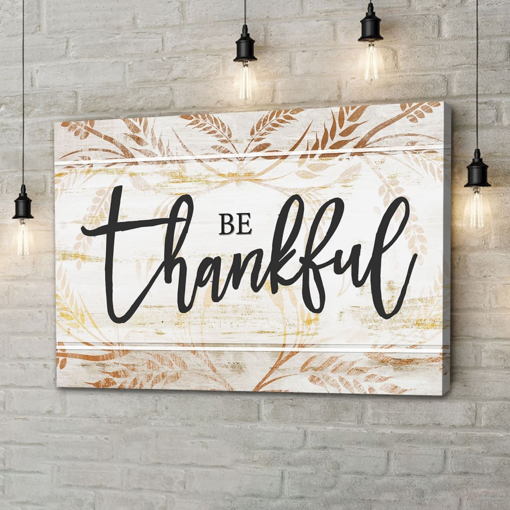 Be Thankful, Thanksgiving Christian Wall Art Canvas – Religious Wall Decor