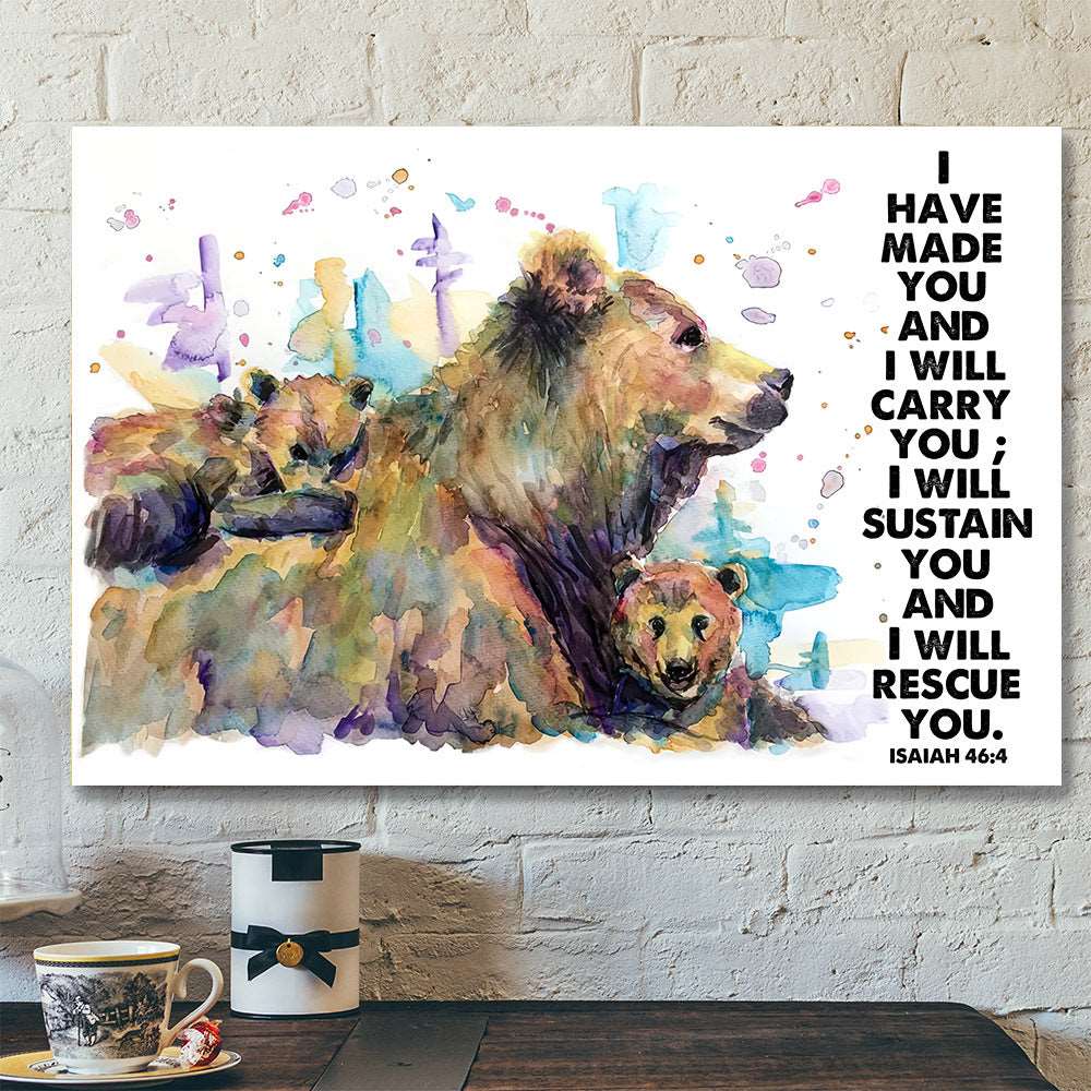 Bear Canvas Wall Art – I Have Made You – Isaiah 46:4 Wall Decor