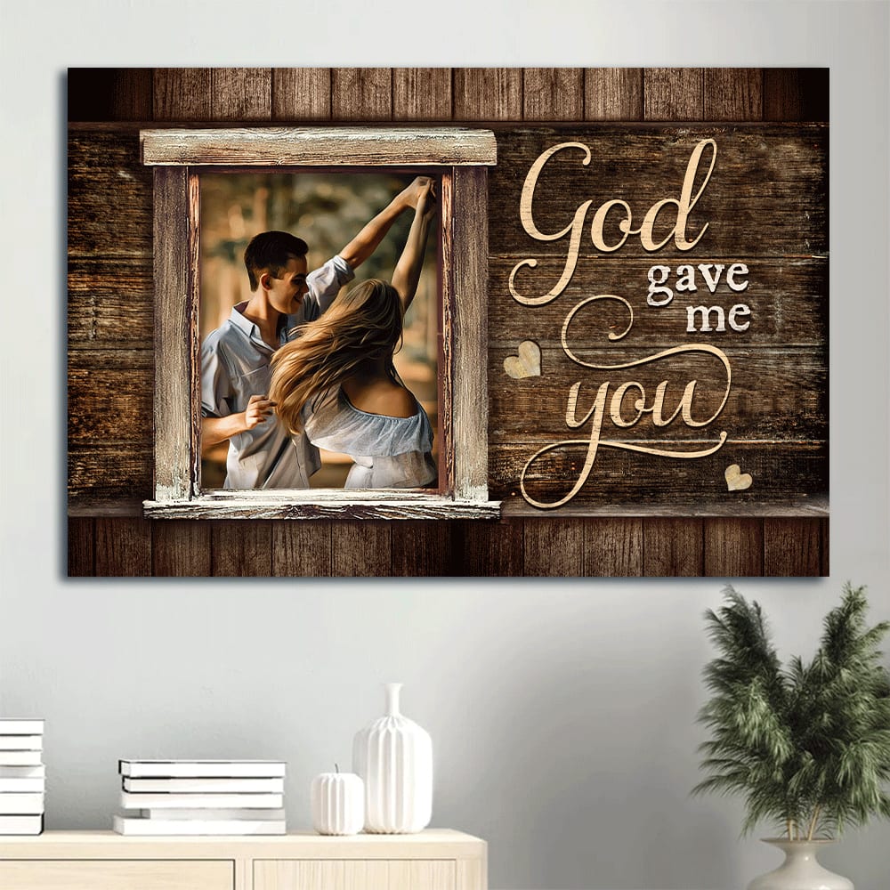 Beautiful Couple Happy Relationship True Love God Gave Me You Canvas Wall Art – Christian Wall Decor