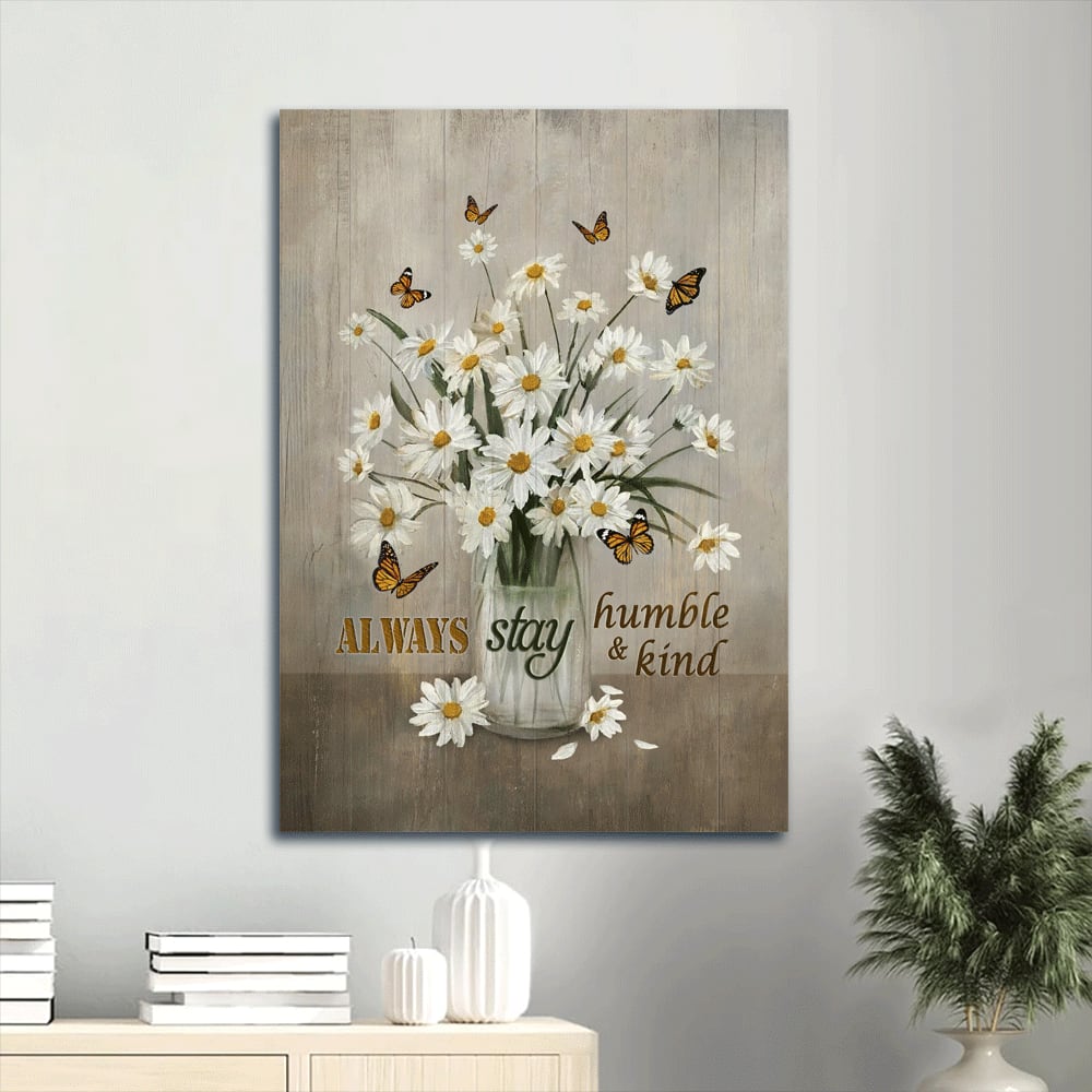 Beautiful Daisy Vase Still Life Drawing Butterfly Car Always Stay Humble And Kind Canvas Wall Art – Christian Wall Decor