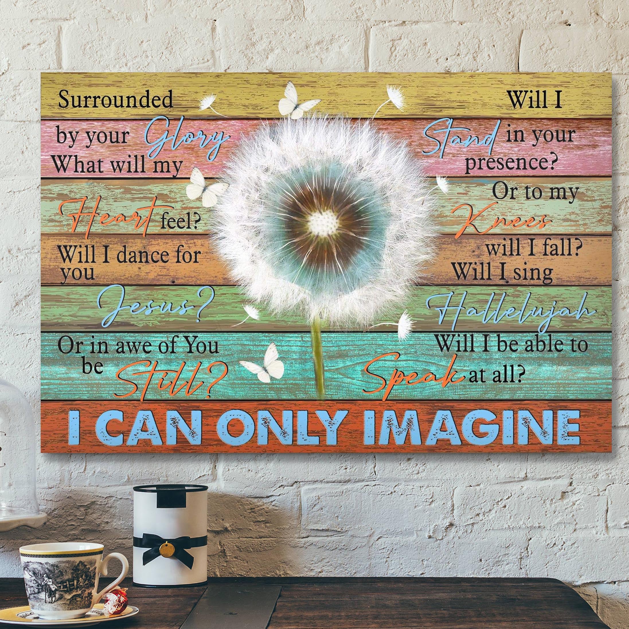 Beautiful Dandelion – I Can Only Imagine Canvas Wall Art – Bible Verse Canvas – Scripture Canvas Wall Art