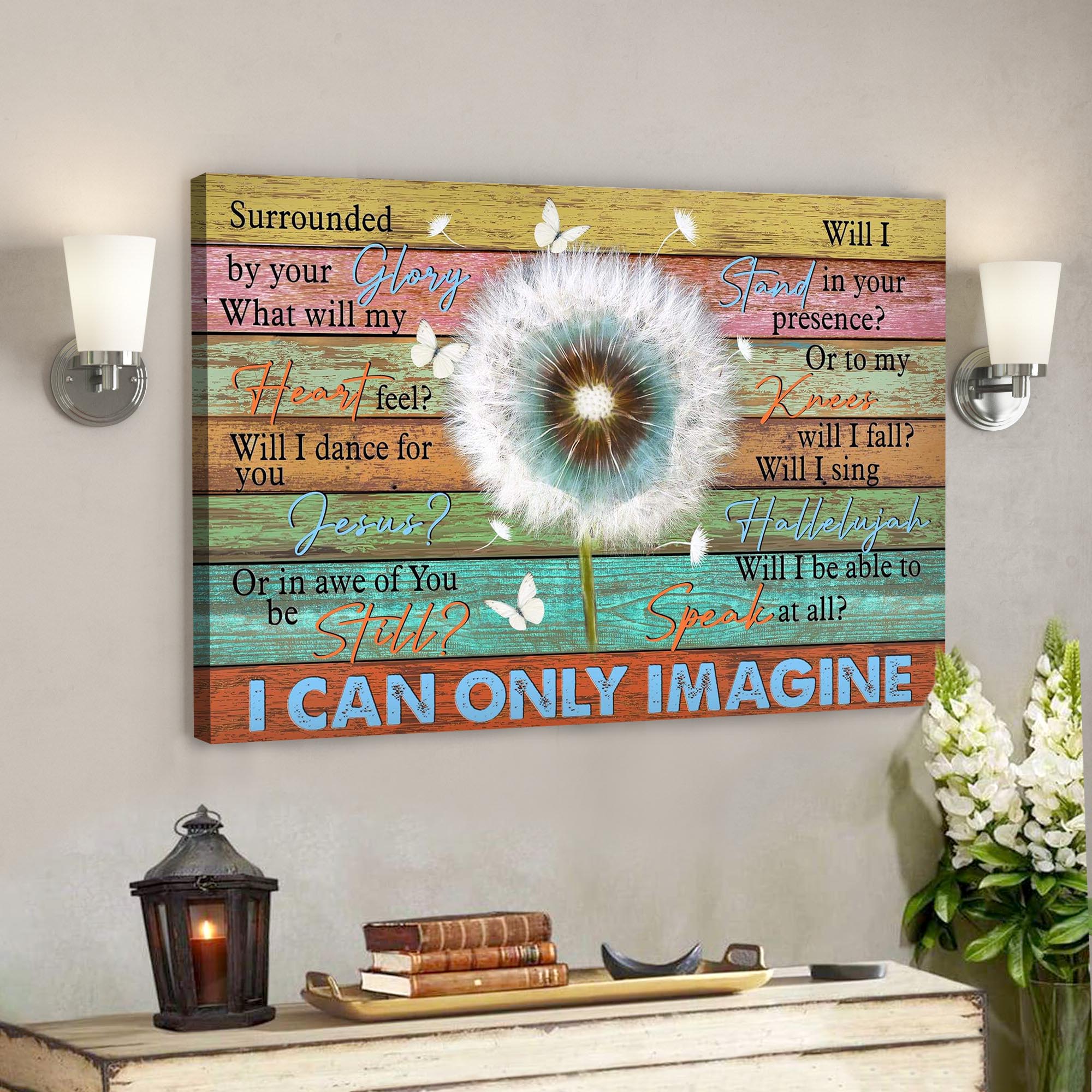 Beautiful Dandelion – I Can Only Imagine Canvas Wall Art – Bible Verse Canvas – Scripture Canvas Wall Art