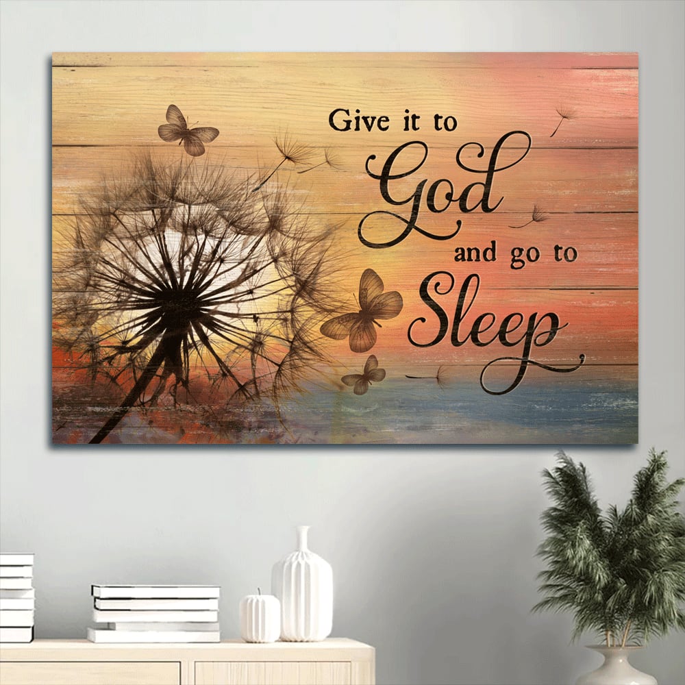 Beautiful Dandelion Pretty Butterfly Canvas Give It To God And Go To Sleep Canvas Wall Art – Christian Wall Decor