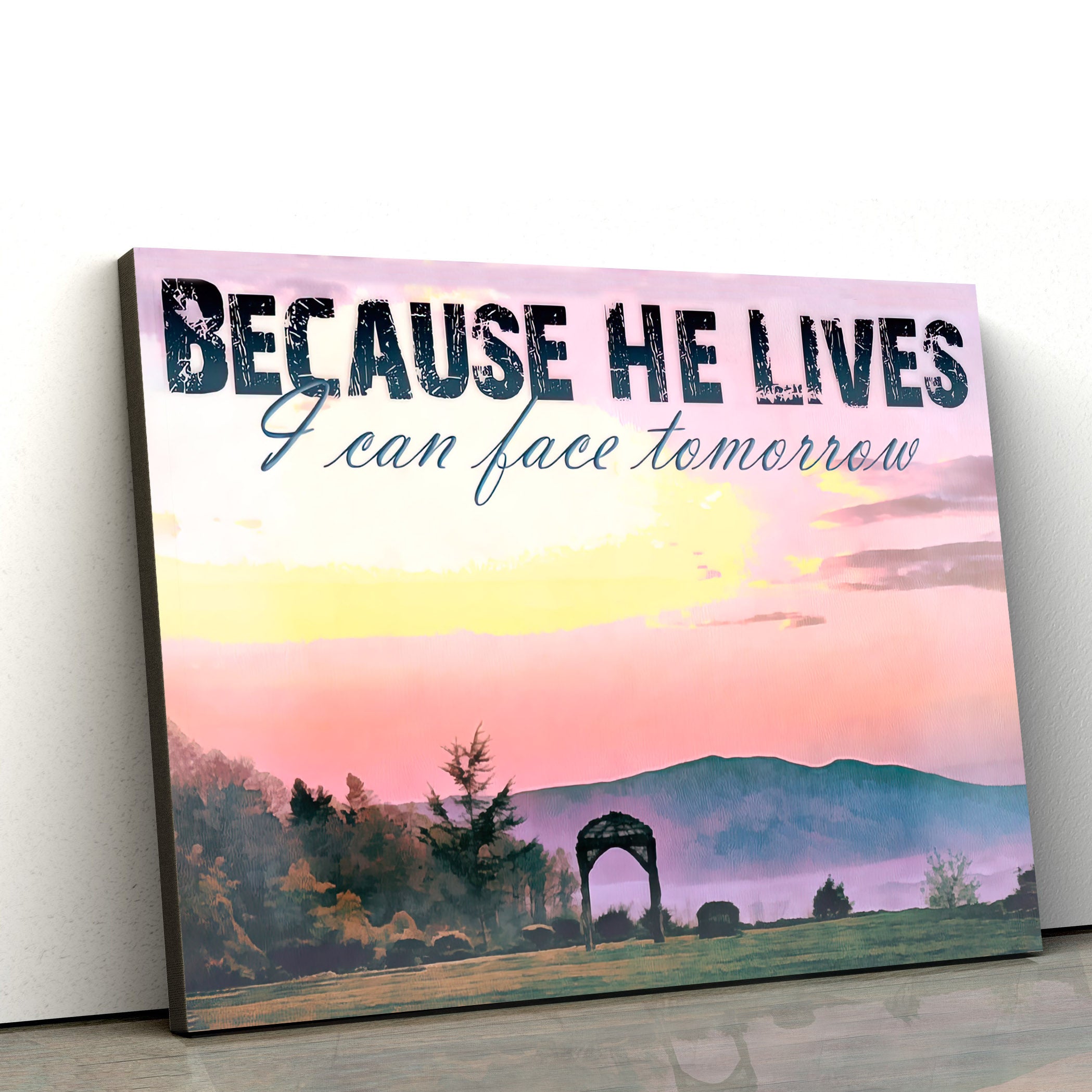 Because He Lives I Can Face Tomorrow Wall Paintings – Art On Canvas #2