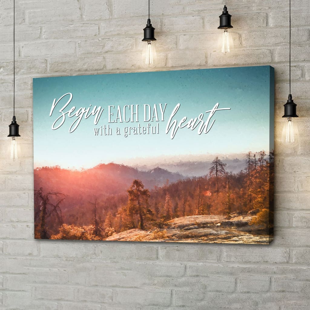 Begin Each Day With A Grateful Heart, Mountain Forest, Christian Wall Art Canvas – Religious Wall Decor