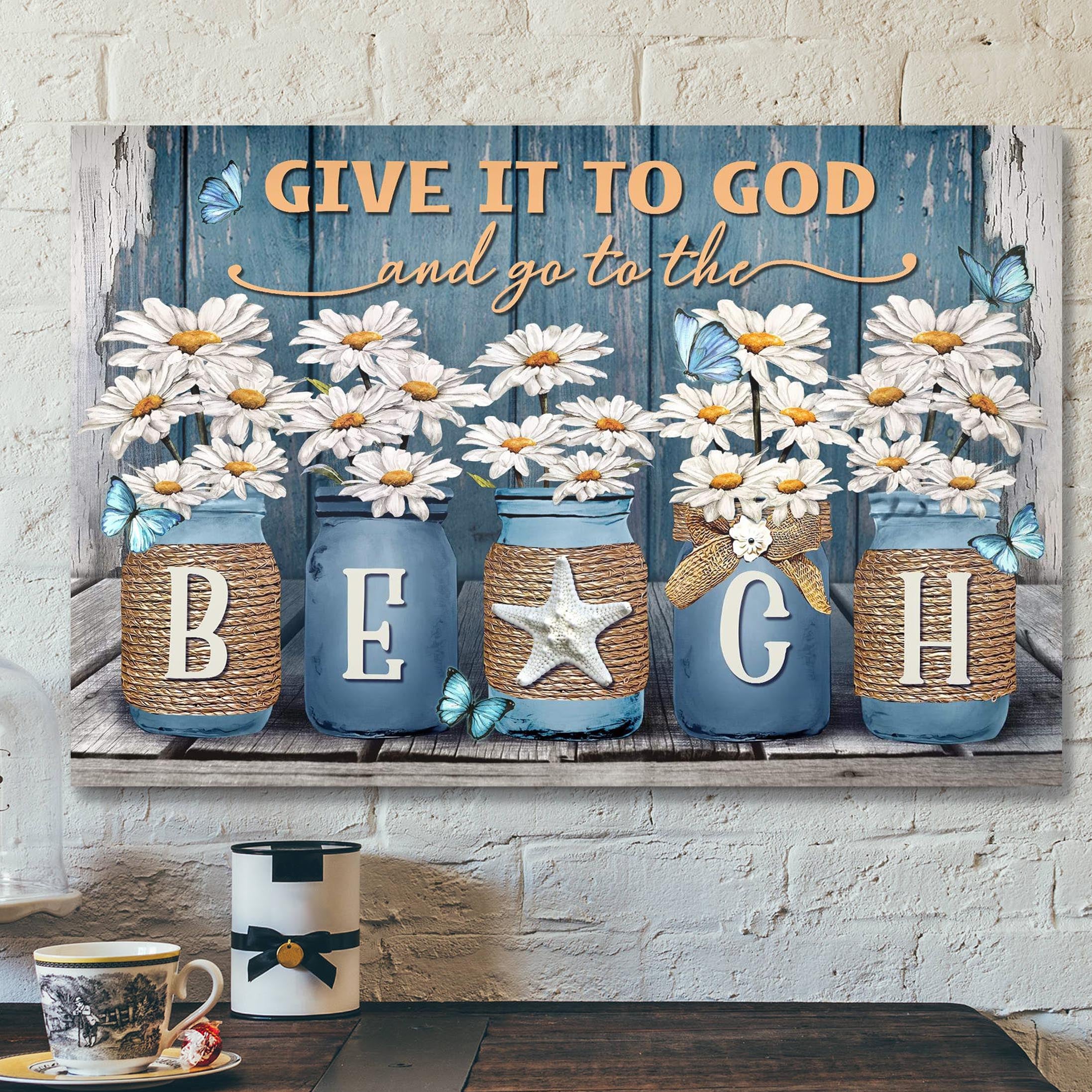 Bible Verse Canvas – Daisy Flower – Give It To God And Go To The Beach Canvas Wall Art