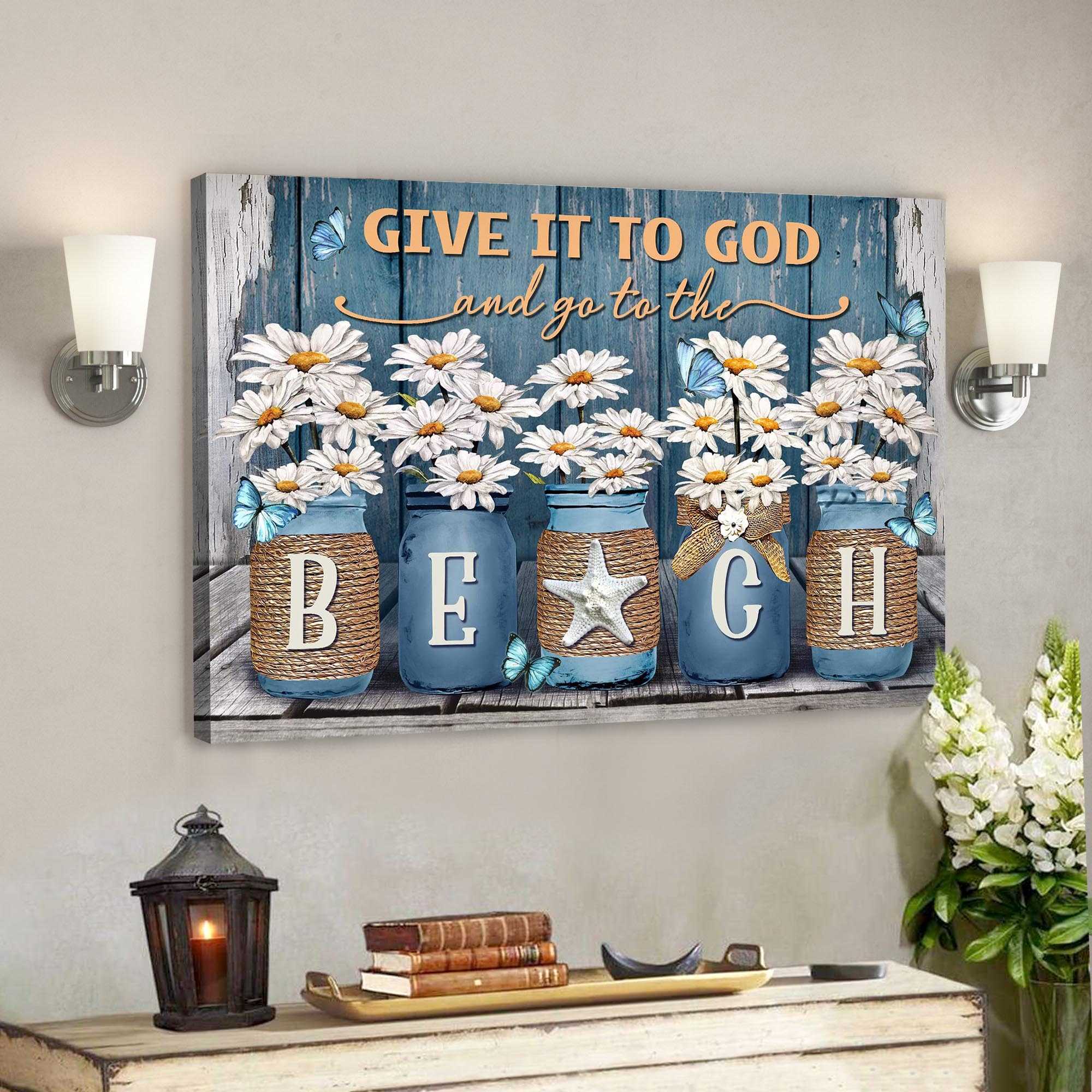 Bible Verse Canvas – Daisy Flower – Give It To God And Go To The Beach Canvas Wall Art