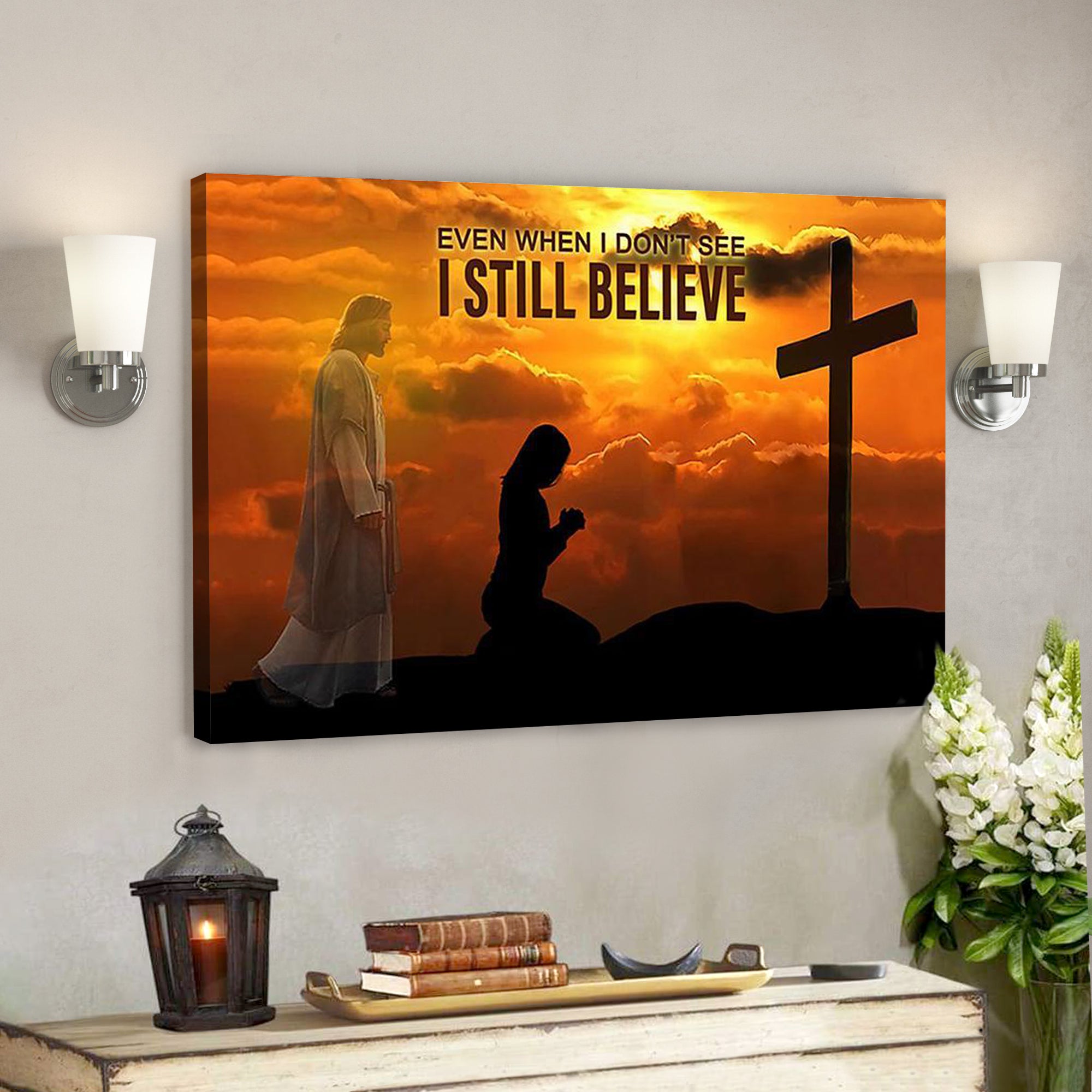 Bible Verse Canvas – Even When I Don’t See I Still Believe Jesus Come To You – Scripture Canvas Wall Art