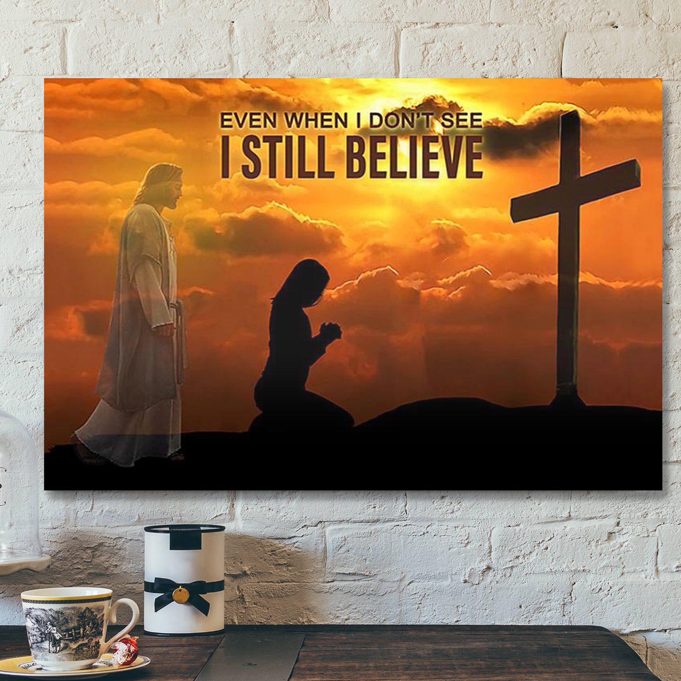 Bible Verse Canvas – Even When I Don’t See I Still Believe Jesus Come To You – Scripture Canvas Wall Art