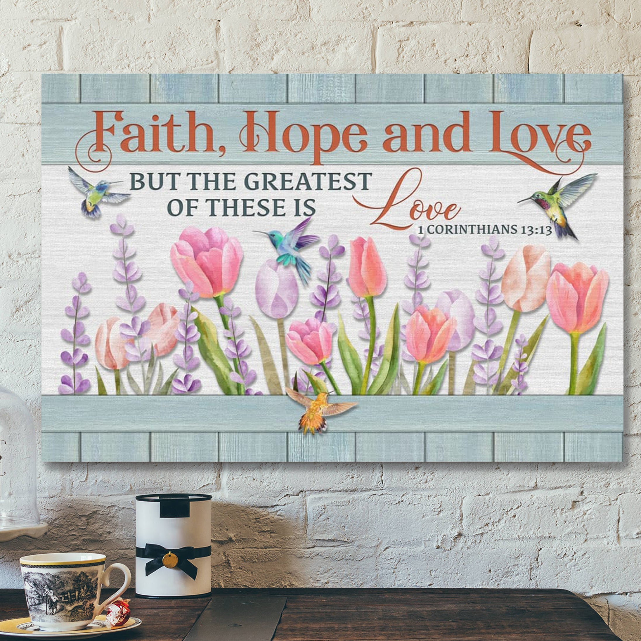 Bible Verse Canvas – Faith Hope And Love Hummingbird Flower Canvas Print – Scripture Canvas Wall Art