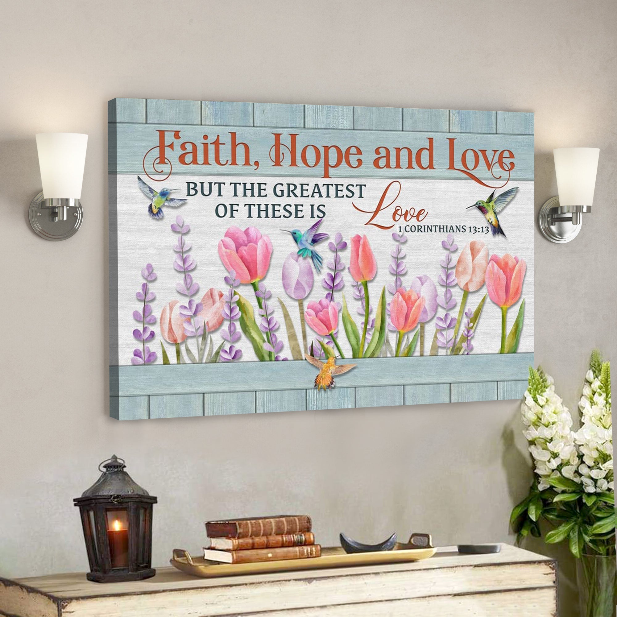 Bible Verse Canvas – Faith Hope And Love Hummingbird Flower Canvas Print – Scripture Canvas Wall Art