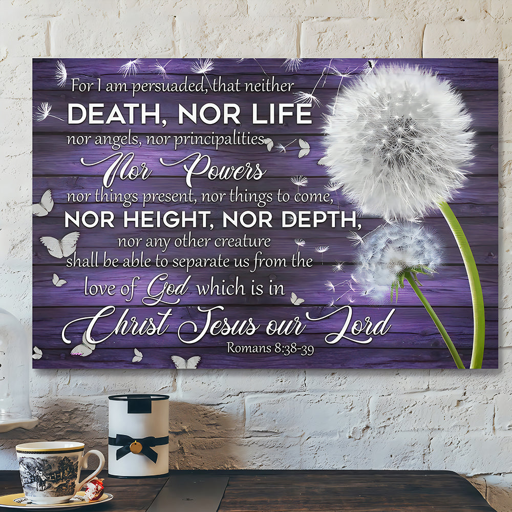 Bible Verse Canvas – For I Am Persuaded That Neither Death Nor Life Romans 8:38-39 Canvas – Scripture Canvas Wall Art