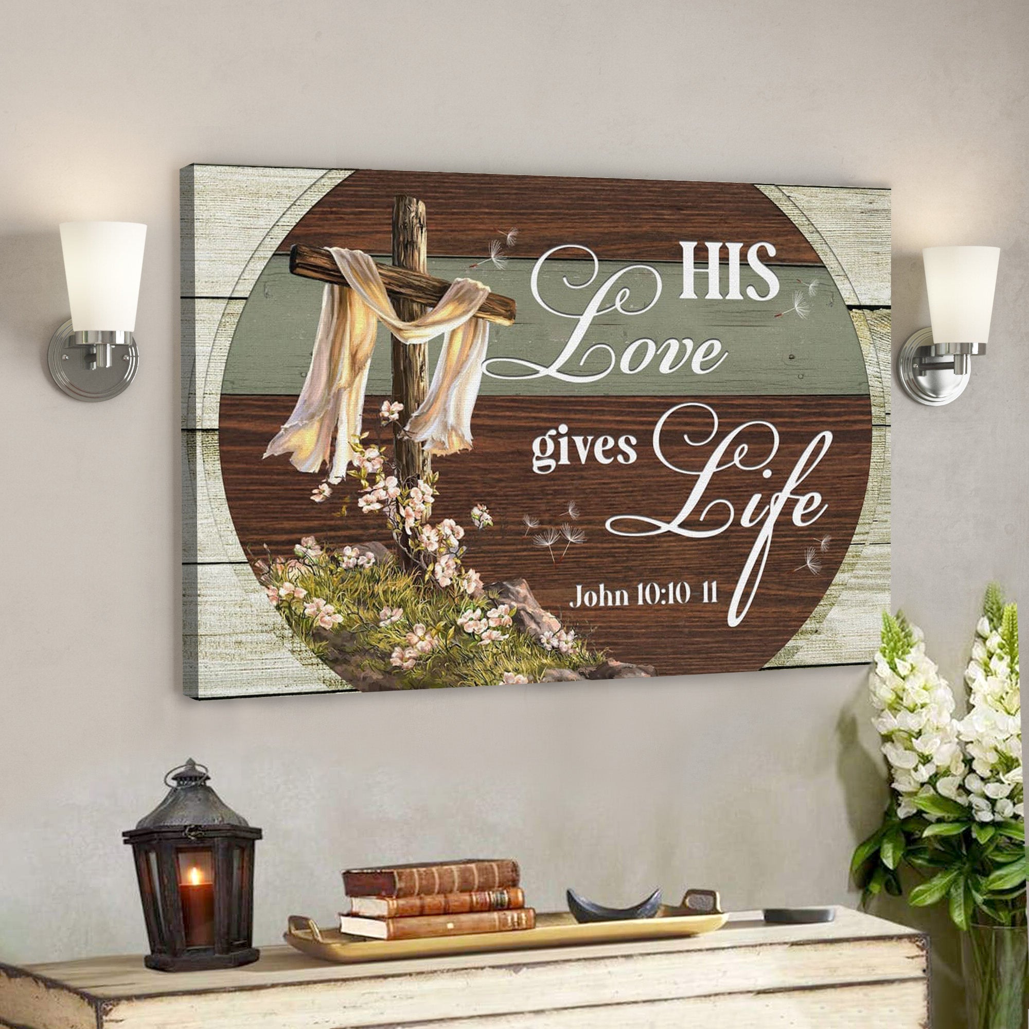 Bible Verse Canvas – His Love Gives Life John 1010-11 Canvas Print – Scripture Canvas Wall Art