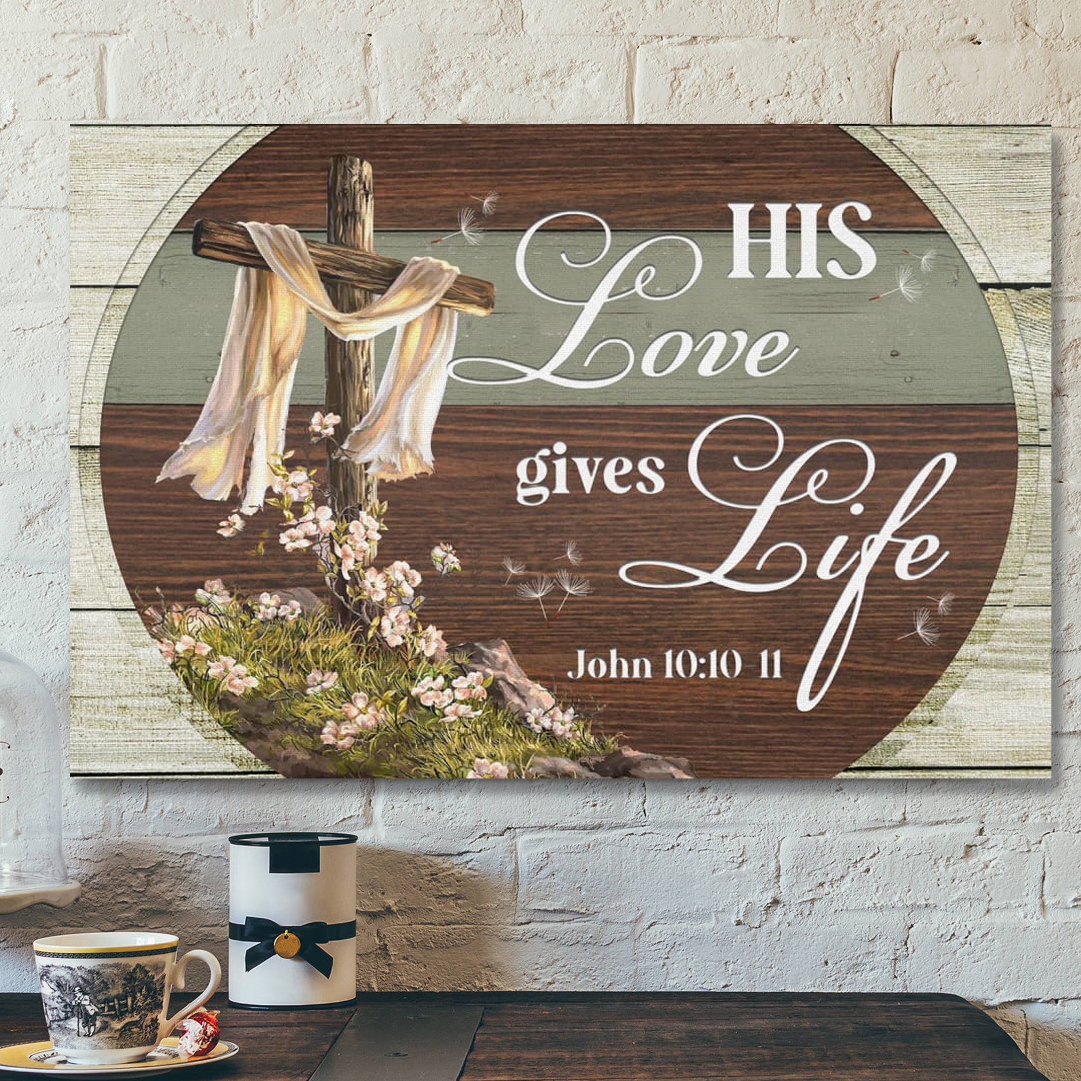 Bible Verse Canvas – His Love Gives Life John 1010-11 Canvas Print – Scripture Canvas Wall Art